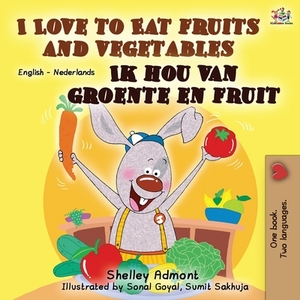 I Love to Eat Fruits and Vegetables Ik hou van groente en fruit: English Dutch Bilingual Book by Kidkiddos Books, Shelley Admont