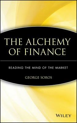 The Alchemy of Finance: Reading the Mind of the Market by George Soros