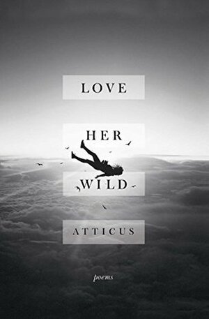 Love Her Wild by Atticus