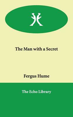 The Man with a Secret by Fergus Hume