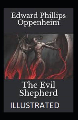 The Evil Shepherd Illustrated by Edward Phillips Oppenheim