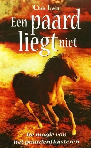 Een paard liegt niet: De magie van het paardenfluisteren by Bob Weber, Chris Irwin