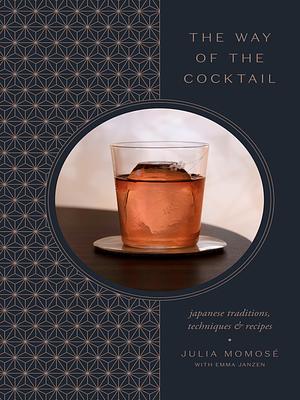 The Way of the Cocktail by Kevin J. Miyazaki, Julia Momosé, Julia Momosé