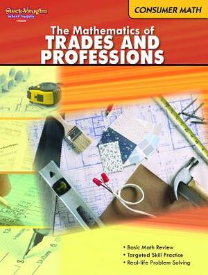 Consumer Mathematics: Reproducible the Mathematics of Trades & Professions by 