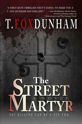 The Street Martyr by T. Fox Dunham