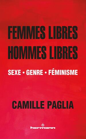 Hommes libres, femmes libres by Camille Paglia