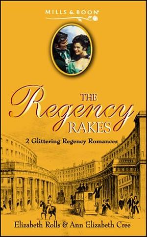 The Regency Rakes 11: The Unexpected Bride / the Marriage Truce by Elizabeth Rolls, Ann Elizabeth Cree