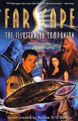 Farscape: The Illustrated Companion by David Hughes, Paul Simpson