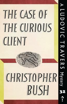 The Case of the Curious Client by Christopher Bush