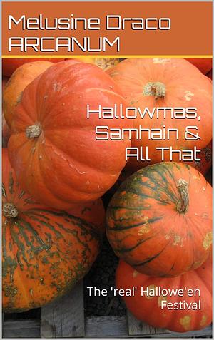 Hallowmas, Samhain & All That... by Melusine Draco