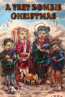 A Very Zombie Christmas: An ATZ Christmas Special by Eric a. Shelman, Michael Gibson, Michelle Kilmer