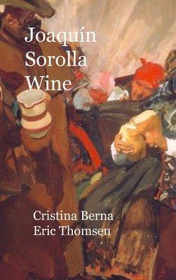 Joaquín Sorolla Wine: Hardcover by Cristina Berna, Eric Thomsen