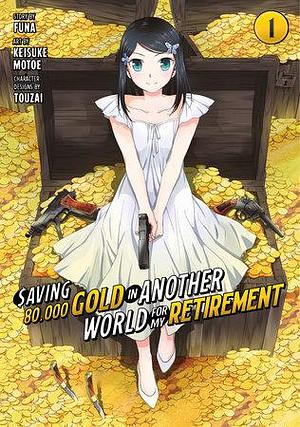 Saving 80,000 Gold in Another World for My Retirement (Manga) Vol. 1  by FUNA, Keisuke Motoe