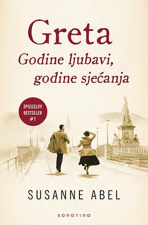 Greta: Godine ljubavi, godine sjećanja by Susanne Abel