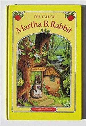 Tale of Martha B. Rabbit by Shirley Barber