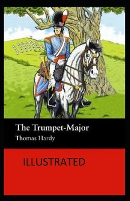 The Trumpet-Major Illustrated by Thomas Hardy