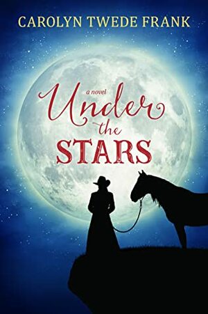 Under the Stars by Carolyn Twede Frank