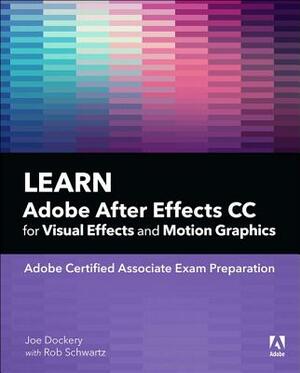 Learn Adobe After Effects CC for Visual Effects and Motion Graphics by Joe Dockery, Conrad Chavez