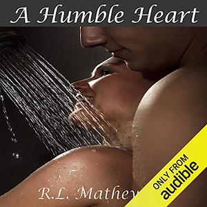A Humble Heart by R.L. Mathewson