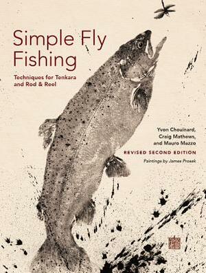 Simple Fly Fishing (Revised Second Edition) by Yvon Chouinard, Craig Mathews, Mauro Mazzo