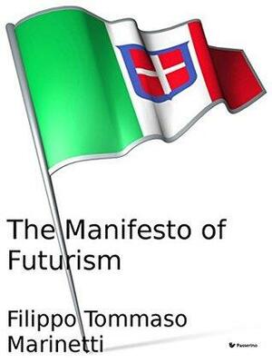 The Manifesto of Futurism by Filippo Tommaso Marinetti