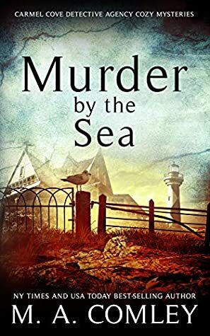 Murder by the Sea by M.A. Comley