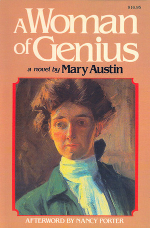 A Woman of Genius by Nancy Porter, Mary Hunter Austin