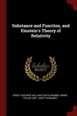 Substance and Function, and Einstein's Theory of Relativity by William Curtis Swabey, Marie Taylor 1891- Joint Tr Swabey, Ernst Cassirer