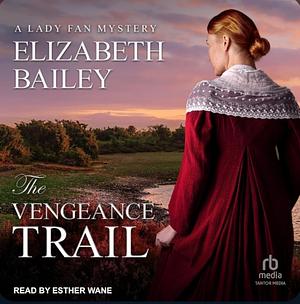 The Vengeance Trail by Elizabeth Bailey