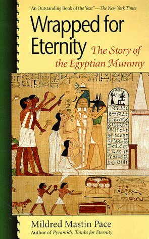 Wrapped for Eternity: The Story of the Egyptian Mummy by Mildred Mastin Pace