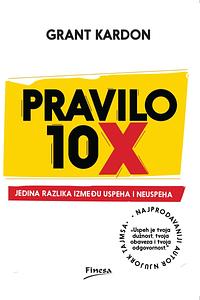 Pravilo 10x by Grant Kardone