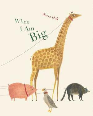 When I Am Big (a Counting Book from 1 to 25) by Maria Dek