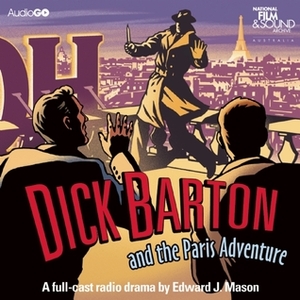 Dick Barton And The Paris Adventure by Edward J. Mason