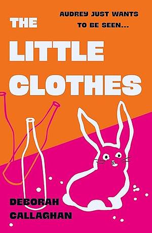 The Little Clothes by Deborah Callaghan