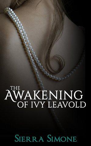 The Awakening of Ivy Leavold by Sierra Simone