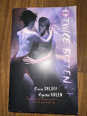 Twice Bitten by Crystal Green, Erica Orloff