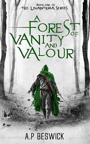 A Forest Of Vanity And Valour - Dyslexic Edition by A.P. Beswick