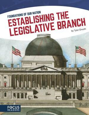 Establishing the Legislative Branch by Tyler Omoth