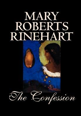 The Confession by Mary Roberts Rinehart, Fiction, Literary by Mary Roberts Rinehart