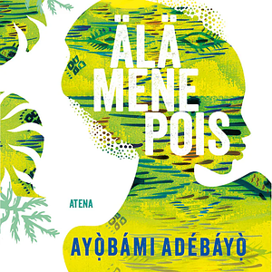 Älä mene pois by Ayọ̀bámi Adébáyọ̀