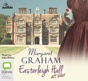 Easterleigh Hall at War by Margaret Graham