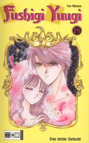 Fushigi Yuugi 18 - Das letzte Gefecht by Yuu Watase