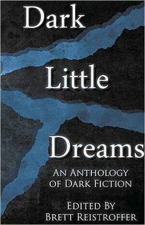 Dark Little Dreams by Brett Reistroffer