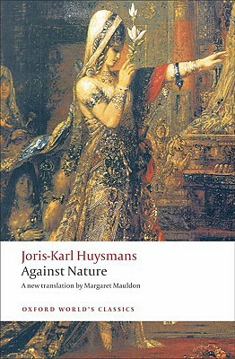Against Nature: A Rebours by Joris-Karl Huysmans
