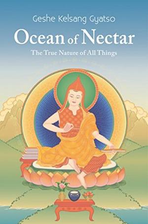 Ocean of Nectar: The True Nature of All Things by Geshe Kelsang Gyatso