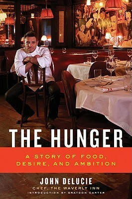 The Hunger: A Story of Food, Desire, and Ambition by Graydon Carter, John Delucie