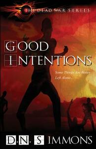 Good Intentions: The Dead War Series by D. N. Simmons