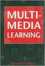 Multimedia Learning by Richard E. Mayer