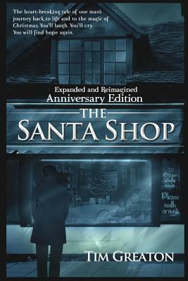 The Santa Shop, Anniversary Edition: Expanded, reimagined, and includes an extended ending written for Hallmark Studios by Tim Greaton