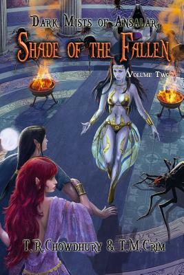 Shade of the Fallen: Dark Mists of Ansalar by Tracy Chowdhury, Ted Crim